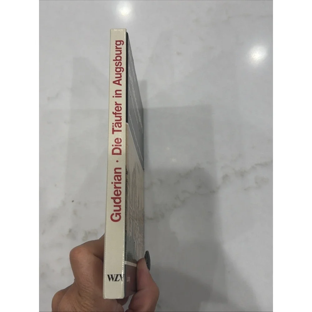Die‎ Täufer in Augsburg: Ihre Geschichte und ihr Erbe by Hans Guderian 1984 HC